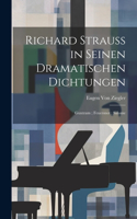 Richard Strauss in Seinen Dramatischen Dichtungen