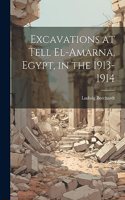 Excavations at Tell El-Amarna, Egypt, in the 1913-1914