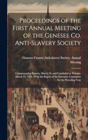 Proceedings of the First Annual Meeting of the Genesee Co. Anti-slavery Society