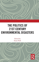 Politics of 21st Century Environmental Disasters