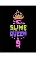 This Slime Queen Is 9: Notebook Large (8.5 x 11 inches) - 120 Pages