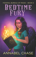 Bedtime Fury: (5 Federal Bureau of Magic Cozy Mystery)