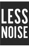 Less Noise