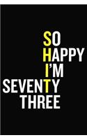 So Happy I'm Seventy Three