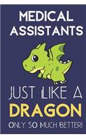 Medical Assistants Just Like a Dragon Only So Much Better: Professional Career Appreciation Job Title Journal and Notebook. Lined Paper Note Book