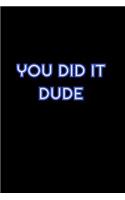 You Did It Dude