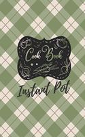 Instant Pot Cookbook: Recipe Journal Specially Designed for Your Instant Pot Recipes