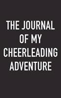 The Journal of My Cheerleading Adventure: A 6x9 Inch Matte Softcover Diary Notebook with 120 Blank Lined Pages and a Sports, Physical Training or Workout Cover Slogan