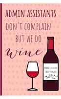 Admin assistants don't complain but we do wine