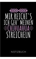 Mir Reicht's Ich Geh' Meinen Chihuahua Streicheln Notizbuch