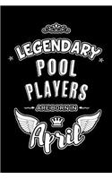 Legendary Pool Players are born in April: Blank Lined 6x9 Pool Journal/Notebooks as Birthday or any special occasion Gift for Pool Players who are born in April.