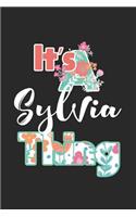 It's Sylvia Thing: First Name Funny Sayings Personalized Customized Names Women Girl Mother's day Gift Notebook Journal