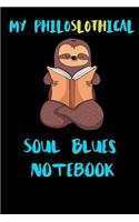 My Philoslothical Soul Blues Notebook: Blank Lined Notebook Journal Gift Idea For (Lazy) Sloth Spirit Animal Lovers