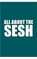 All About The Sesh