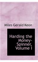 Harding the Money-Spinner, Volume I