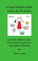 Lo que Necesito saber acerca de MI Dinero, Conceptos Básicos sobre Dinero para Personas con Capacidades Diferentes Book 1