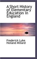 A Short History of Elementary Education in England