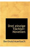 Drei Einzige T Chter: Novellen