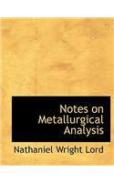 Notes on Metallurgical Analysis