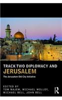 Track Two Diplomacy and Jerusalem: The Jerusalem Old City Initiative