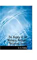 The History of the Wesleyan Methodist Missionary Society