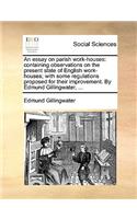 An Essay on Parish Work-Houses
