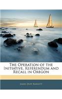 The Operation of the Initiative, Referendum and Recall in Oregon