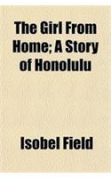 The Girl from Home; A Story of Honolulu