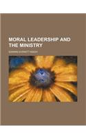 Moral Leadership and the Ministry
