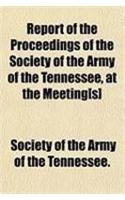Report of the Proceedings of the Society of the Army of the Tennessee, at the Meeting[s]