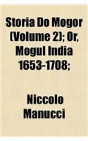 Storia Do Mogor (Volume 2); Or, Mogul India 1653-1708;