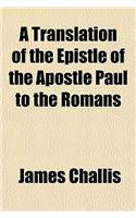 A Translation of the Epistle of the Apostle Paul to the Romans
