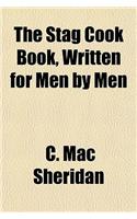 The Stag Cook Book, Written for Men by Men