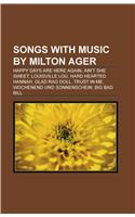 Songs with Music by Milton Ager: Happy Days Are Here Again, Ain't She Sweet, Louisville Lou, Hard Hearted Hannah, Glad Rag Doll, Trust in Me(English)