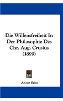 Die Willensfreiheit in Der Philosophie Des Chr. Aug. Crusius (1899)