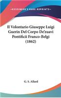 Il Volontario Giuseppe Luigi Guerin del Corpo de'Zuavi Pontificii Franco-Belgi (1862)