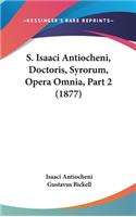S. Isaaci Antiocheni, Doctoris, Syrorum, Opera Omnia, Part 2 (1877)