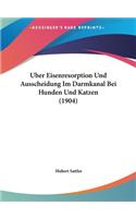 Uber Eisenresorption Und Ausscheidung Im Darmkanal Bei Hunden Und Katzen (1904)