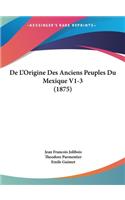 de L'Origine Des Anciens Peuples Du Mexique V1-3 (1875)