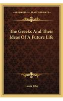 The Greeks And Their Ideas Of A Future Life: (English)
