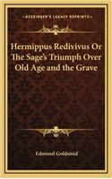 Hermippus Redivivus or the Sage's Triumph Over Old Age and the Grave