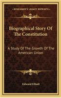 Biographical Story of the Constitution