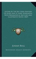 Letters by the REV. John Newton of Olney and St. Mary Woolnoth, with Biographical Sketches and Illustrative Notes (1869)