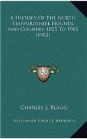 A History Of The North Staffordshire Hounds And Country, 1825 To 1902 (1902)