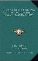 Register of the Scholars Admitted to Colchester School, 1637-1740 (1897)