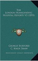 The London Homeopathic Hospital Reports V3 (1893)