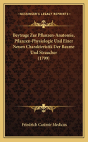 Beytrage Zur Pflanzen-Anatomie, Pflanzen-Physiologie Und Einer Neuen Charakteristik Der Baume Und Straucher (1799)