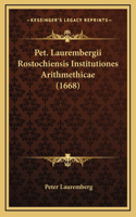 Pet. Laurembergii Rostochiensis Institutiones Arithmethicae (1668)