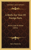 Bird's-Eye View Of Foreign Parts