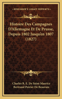 Histoire Des Campagnes D'Allemagne Et De Prusse, Depuis 1802 Jusqu'en 1807 (1827)